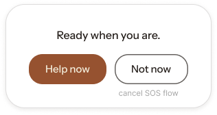 SOS trigger screen: "Ready when you are." with Help now and Not now buttons.